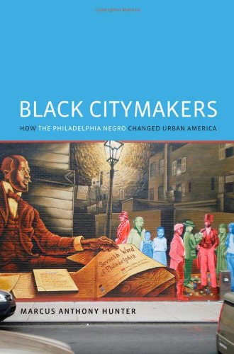 Black Citymakers: How The Philadelphia Negro Changed Urban America