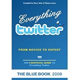 Everything twitter - From Novice to Expert: The Unofficial Guide to Everything Twitter - THE BLUE BOOK