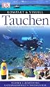 Kompakt & Visuell Tauchen: Technik. Ausr&uuml;stung. Unterwasserwelt. Tauchreviere