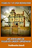 MIGUELITO Y LA CASA DESHABITADA (Cuento Educativo para 7 a 12 años) (Las Aventuras de Miguelito Cabeza Carbonilla) (Spanish Edition)