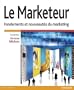 Le Marketeur: Fondements et nouveaut�s du marketing