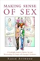 Making Sense of Sex: A Forthright Guide to Puberty, Sex and Relationships for People with Asperger's Syndrome