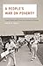 A People's War on Poverty: Urban Politics and Grassroots Activists in Houston