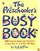 Preschooler's Busy Book: 365 Creative Games & Activities To Occupy 3-6 Year Olds