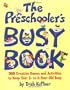 Preschooler's Busy Book: 365 Creative Games & Activities to Occupy 2-6 Yr Olds