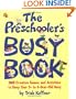Preschooler's Busy Book: 365 Creative Games & Activities To Occupy 3-6 Year Olds