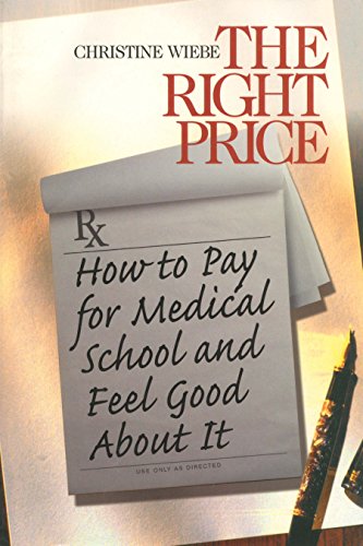 The Right Price: How To Pay for Medical School and Feel Good about It (Surviving Medical School Series)
