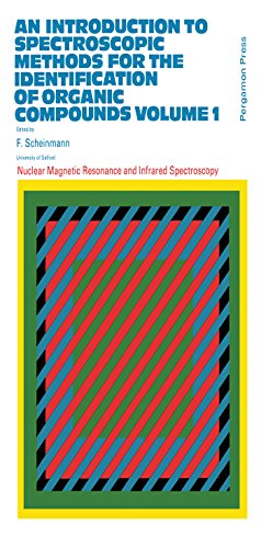 An Introduction to Spectroscopic Methods for the Identification of Organic Compounds: Nuclear Magnetic Resonance and Infrared Spectroscopy: Volume 1