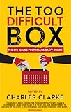 The 'too difficult' box : the big issues politicians can't crack