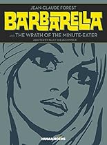 Barbarella : Barbarella and The Wrath of the Minute-Eater: Slightly Oversized Edition Barbarella : Barbarella and The Wrath of the Minute-Eater: Slightly Oversized Edition