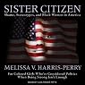 Sister Citizen: Shame, Stereotypes, and Black Women in America