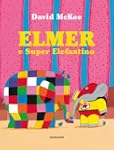 ELMER E SUPER ELEFANTINO (Leggere le...