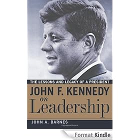John F. Kennedy on Leadership: The Lessons and Legacy of a President
