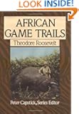African Game Trails: An Account of the African Wanderings of an American Hunter-Naturalist (Peter Capstick's Library)