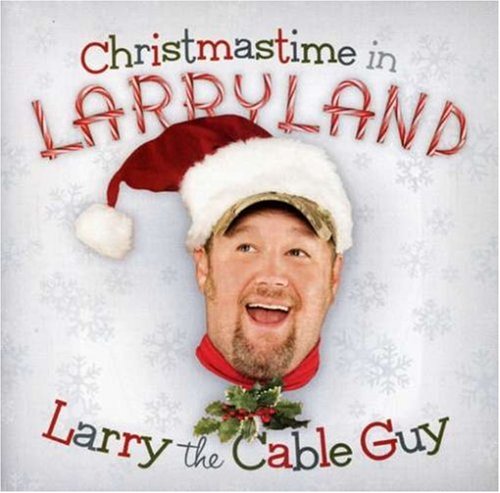 Larry The Cable Guy - Christmastime in Larryland - Zortam Music