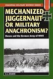 Mechanized juggernaut or military anachronism? : horses and the German Army of World War II