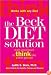 The Beck Diet Solution: Train Your Brain to Think Like a Thin Person