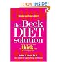 The Beck Diet Solution: Train Your Brain to Think Like a Thin Person