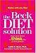 The Beck Diet Solution: Train Your Brain to Think Like a Thin Person