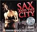 Sax and the City: The Sensuous Sound of the Saxophone