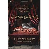 If Walls Could Talk: An Intimate History of the Home ~ Lucy Worsley
