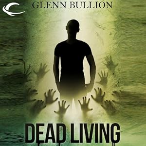 Dead Living - Unabridged - Glenn Bullion