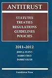 Antitrust: Statutes, Treaties, Regulations, Guidelines, and Policies, 2011-2012