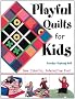 Playful Quilts for Kids: Sew Colourful Interactive Fun