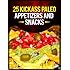 25 Kickass Paleo Appetizers and Snacks: Quick and Easy Gluten-Free, Low Fat and Low Carb Recipes