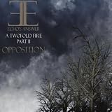 Two Fold Fire-Pt. 2 Opposition
