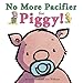 No More Pacifier for Piggy! (Ducky and Piggy)