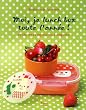 Moi, je lunch box toute l'ann�e ! : Petits repas �quilibr�s � emporter
