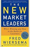 The New Market Leaders: Who's Winning and How in the Battle for Customers