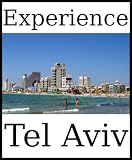 Experience Tel Aviv: a travel guide (2012)