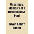 Onesimus, Memoirs of a Disciple of St. Paul by Edwin Abbott Abbott