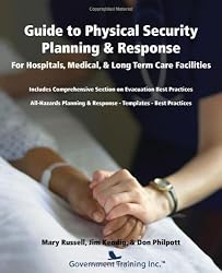 Guide to Physical Security Planning & Response For Hospitals, Medical, Long Term Care Facilities