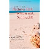 N�chster Halt: Schluss mit Sehnsucht!: Zwei Erz�hlungen vom Suchen, Reisen und Ankommen in Portugalvon "Claudia Kociucki"