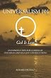 Universalism 101: An Introduction for Leaders of Unitarian Universalist Congregations