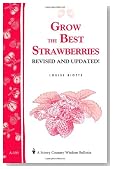Grow the Best Strawberries: Storey's Country Wisdom Bulletin A-190 (Storey Country Wisdom Bulletin, a-190)