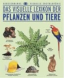 Das visuelle Lexikon der Pflanzen und Tiere - 