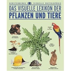 Das visuelle Lexikon der Pflanzen und Tiere