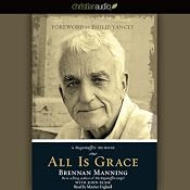 All Is Grace: A Ragamuffin Memoir | [Brennan Manning]