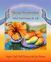 Vegan Inspiration: Whole Food Recipes for Life (Rainbow Fusion Cuisine for Body, Mind and Spirit)