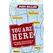 You Are Here: A Straight-Shooting Guide to Mapping Your Future