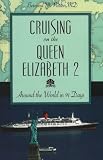 Cruising on the Queen Elizabeth 2: Around the World in 91 Days