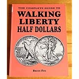 the complete guide to walking liberty half dollars