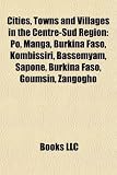 Cities, Towns and Villages in the Centre-Sud Region: Pô, Manga, Burkina Faso, Kombissiri, Bassemyam, Saponé, Burkina Faso, Goumsin, Zangogho