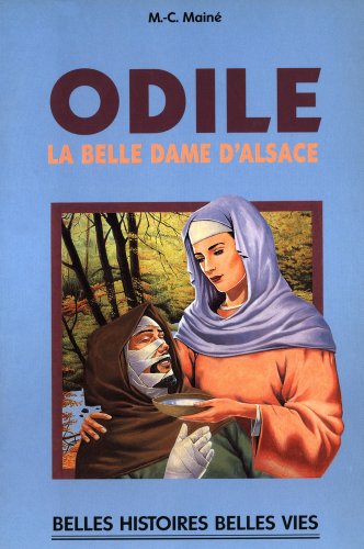 Sainte Odile - La belle dame d'Alsace (Belles histoires, belles vies) (French Edition)
