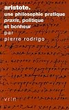 Revue Librairie Philosophique Vrin  / Aristote, une philosophie pratique : Praxis, politique et bonheur