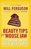 Cover of Beauty Tips From Moose Jaw by Will Ferguson 1841956902